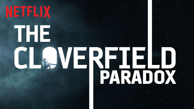 The Cloverfield Paradox : le 3ème épisode de la saga est disponible dès maintenant sur Netflix